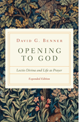 Opening to God: Lectio Divina and Life as Prayer, By David G. Benner