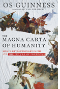 The Magna Carta of Humanity: Sinai's Revolutionary Faith and the Future of Freedom, By Os Guinness