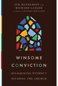 Winsome Conviction: Disagreeing Without Dividing the Church, By Tim Muehlhoff and Richard Langer