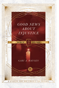 Good News About Injustice Bible Study, By Gary A. Haugen