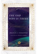 The God Who Is There, By Francis A. Schaeffer