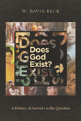 Does God Exist?: A History of Answers to the Question, By W. David Beck