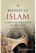 Bridges to Islam: A Christian Perspective on Folk Islam, By Phil Parshall