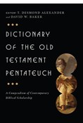 Dictionary of the Old Testament: Pentateuch: A Compendium of Contemporary Biblical Scholarship, Edited by T. Desmond Alexander and David W. Baker