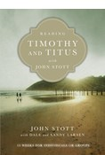 Reading Timothy and Titus with John Stott: 13 Weeks for Individuals or Groups, By John Stott
