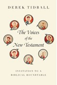 The Voices of the New Testament: Invitation to a Biblical Roundtable, By Derek Tidball