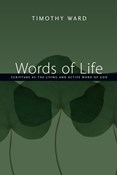 Words of Life: Scripture as the Living and Active Word of God, By Timothy Ward