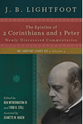 The Epistles of 2 Corinthians and 1 Peter: Newly Discovered Commentaries, By J. B. Lightfoot