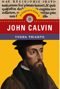 An Explorer's Guide to John Calvin, By Yudha Thianto