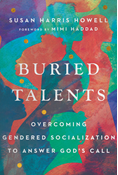 Buried Talents: Overcoming Gendered Socialization to Answer God's Call, By Susan Harris Howell