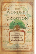 The Wonders of Creation: Learning Stewardship from Narnia and Middle-Earth, By Kristen Page