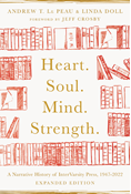 Heart. Soul. Mind. Strength.: A Narrative History of InterVarsity Press, 1947-2022, By Andrew T. Le Peau and Linda Doll