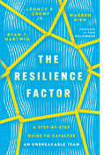 The Resilience Factor: A Step-by-Step Guide to Catalyze an Unbreakable Team, By Ryan T. Hartwig and Léonce B. Crump Jr. and Warren Bird