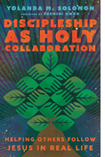 Discipleship as Holy Collaboration: Helping Others Follow Jesus in Real Life, By Yolanda Solomon