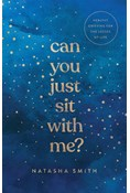 Can You Just Sit with Me?: Healthy Grieving for the Losses of Life, By Natasha Smith