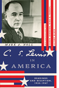 C. S. Lewis in America: Readings and Reception, 1935–1947, By Mark A. Noll