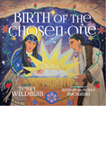 Birth of the Chosen One: A First Nations Retelling of the Christmas Story, By Terry Wildman