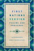 First Nations Version Psalms and Proverbs: An Indigenous Bible Translation, By Terry M. Wildman