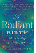 A Radiant Birth: Advent Readings for a Bright Season, Edited by Leslie Leyland Fields and Paul J. Willis