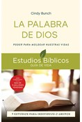 La Palabra de Dios: Poder para moldear nuestras vidas -- 9 estudios para individuos o grupos, By Cindy Bunch