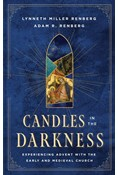 Candles in the Darkness: Experiencing Advent with the Early and Medieval Church, By Lynneth Miller Renberg and Adam R. Renberg