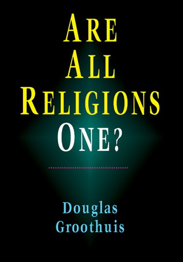 Are All Religions One?, By Douglas Groothuis