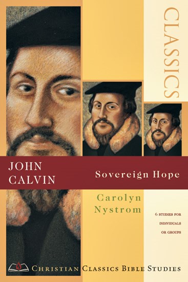 John Calvin: Sovereign Hope, By Carolyn Nystrom