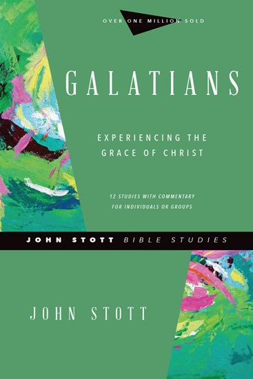 Galatians: Experiencing the Grace of Christ, By John Stott