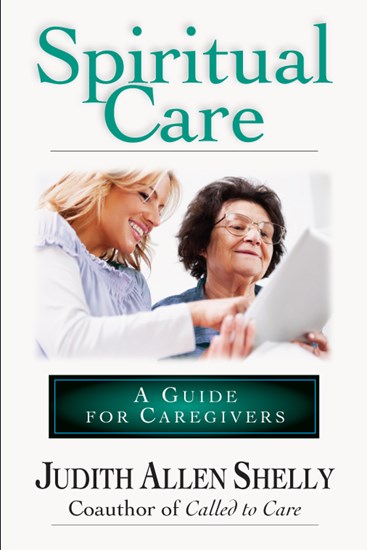 Spiritual Care: A Guide for Caregivers, By Judith Allen Shelly