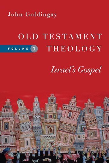 Old Testament Theology: Israel's Gospel, By John Goldingay