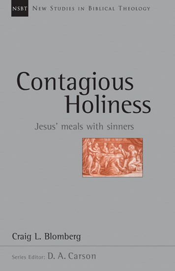 Contagious Holiness: Jesus' Meals with Sinners, By Craig L. Blomberg