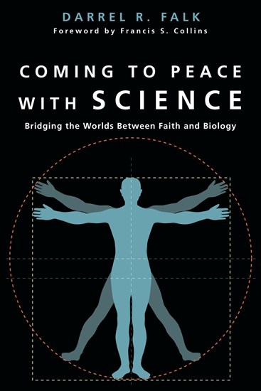 Coming to Peace with Science: Bridging the Worlds Between Faith and Biology, By Darrel R. Falk