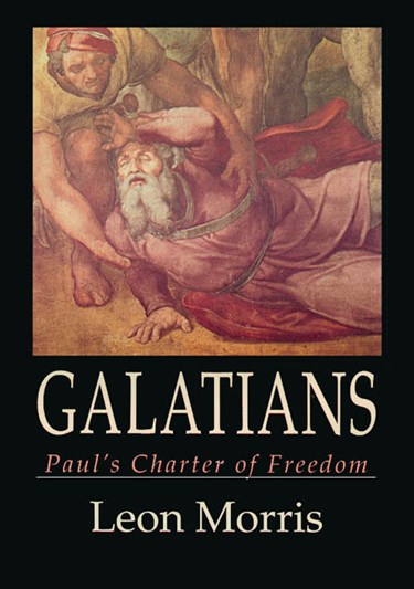 Galatians: Paul's Charter of Christian Freedom, By Leon L. Morris