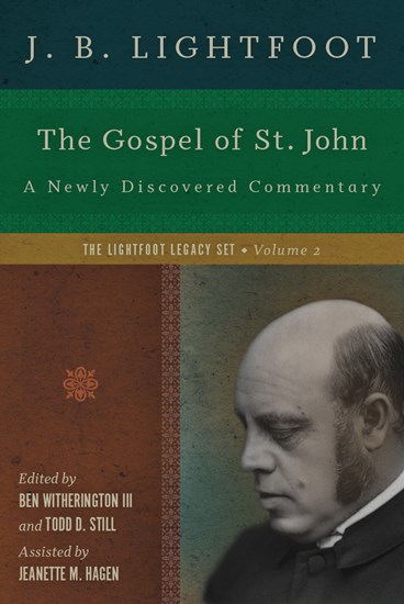 The Gospel of St. John: A Newly Discovered Commentary, By J. B. Lightfoot