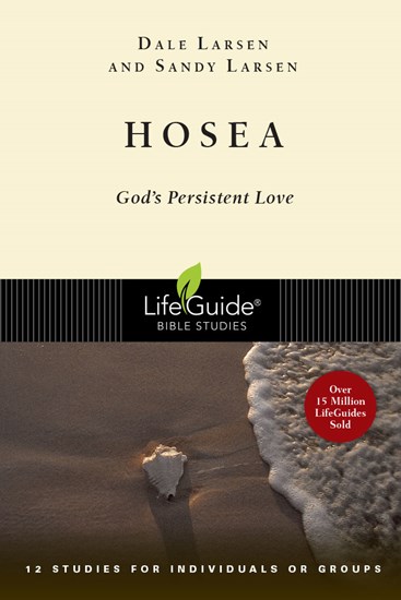 Hosea: God's Persistent Love, By Dale Larsen and Sandy Larsen