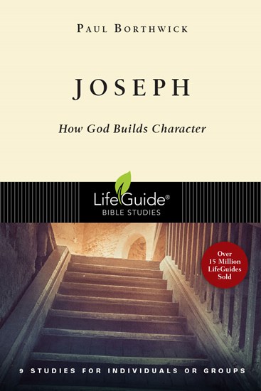 Joseph: How God Builds Character, By Paul Borthwick