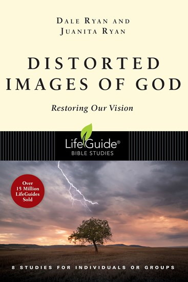 Distorted Images of God: Restoring Our Vision, By Dale Ryan and Juanita Ryan