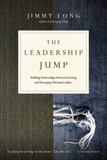 The Leadership Jump: Building Partnerships Between Existing and Emerging Christian Leaders, By Jimmy Long