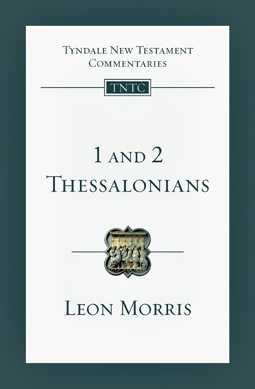 1 and 2 Thessalonians: An Introduction and Commentary, By Leon L. Morris