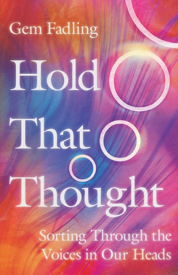 Hold That Thought: Sorting Through the Voices in Our Heads, By Gem Fadling