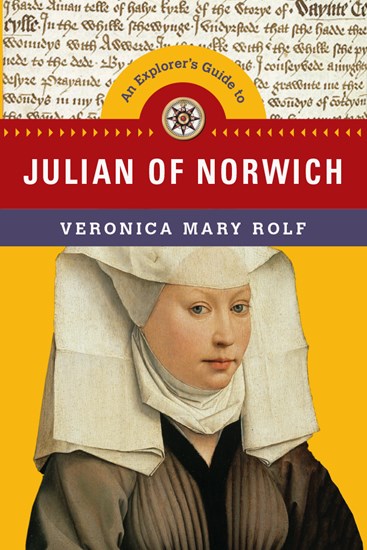 An Explorer's Guide to Julian of Norwich, By Veronica Mary Rolf