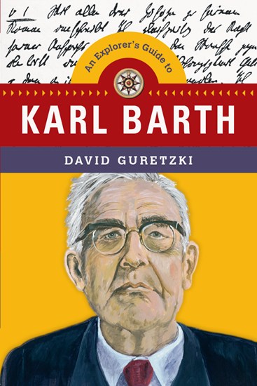 An Explorer's Guide to Karl Barth, By David Guretzki