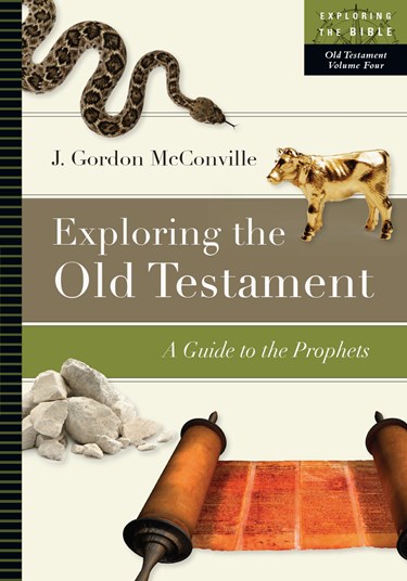 Exploring the Old Testament: A Guide to the Prophets, By J. Gordon McConville