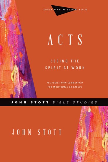 Acts: Seeing the Spirit at Work, By John Stott