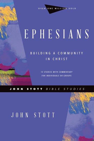 Ephesians: Building a Community in Christ, By John Stott