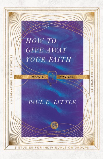 How to Give Away Your Faith Bible Study, By Paul E. Little