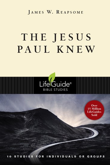 The Jesus Paul Knew, By James W. Reapsome
