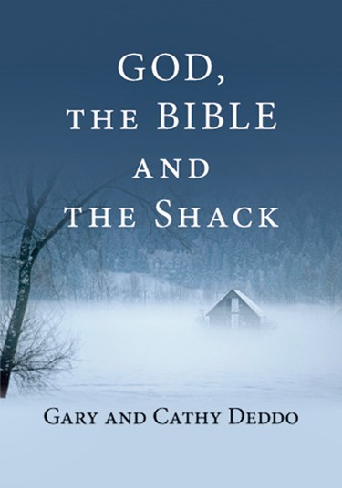 God, the Bible and the Shack, By Gary Deddo and Cathy Deddo