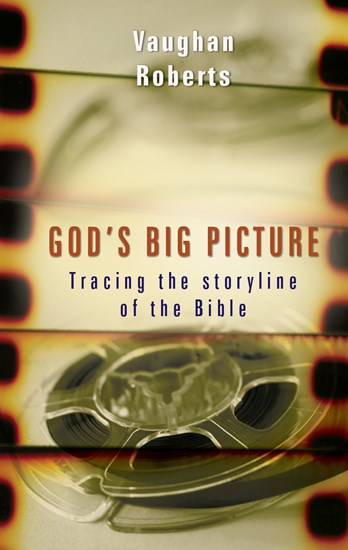 God's Big Picture: Tracing the Storyline of the Bible, By Vaughan Roberts