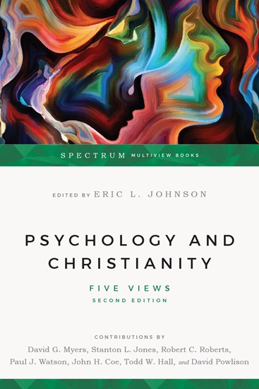 Psychology and Christianity: Five Views, Edited by Eric L. Johnson